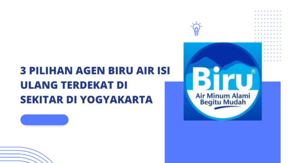 3 Pilihan Agen Biru Air Isi Ulang Terdekat di Sekitar DI Yogyakarta