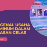 Mengenal Usaha Air Minum dalam Kemasan Gelas