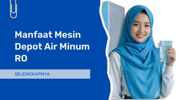 Manfaat Mesin Depot Air Minum RO di Indonesia – Antara Kebutuhan, Peluang, dan Keberlanjutan